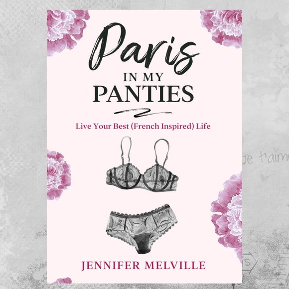Copy of my book, "Paris in my Panties: Live Your Best (French Inspired) Life " - Picture 12 of 12